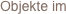 Objekte im